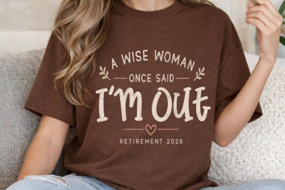 A Wise Woman Once Said I'm Out 2026: The Perfect Retirement Design