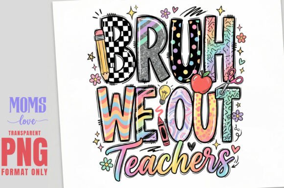 BRUH WE out Teachers PNG Sublimation: A Design Deep Dive