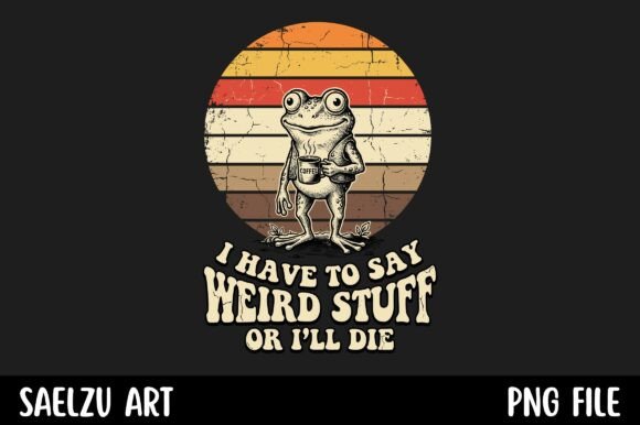 Embracing the Chaos: The I Have to Say Weird Stuff Frog Coffee Aesthetic