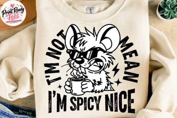 Funny Mouse I'm Not Mean I'm Spicy Nice: A Guide to Bold Attitude in Design