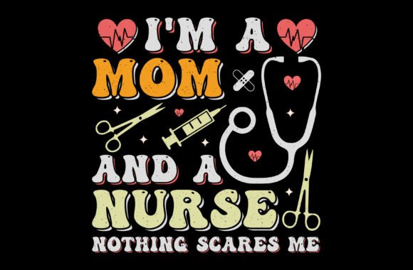Mom Nurse Nothing Scares Me Sublimation: A Design Asset for Real Life